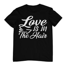 Load image into Gallery viewer, Love is in the Hair T-shirt
