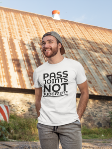 Pass Joints Not Judgments T-Shirt