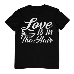 Love is in the Hair T-shirt