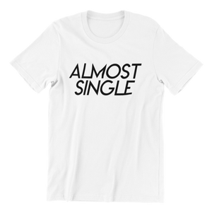 Almost Single T-shirt