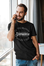 Load image into Gallery viewer, Be The Reason Someone Smiles Today T-shirt
