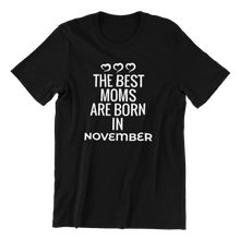 Load image into Gallery viewer, Best Moms Born in November T-shirt
