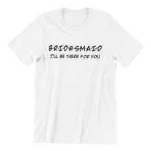 Load image into Gallery viewer, Bridesmaid T-shirt
