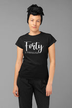 Load image into Gallery viewer, Forty And Fabulous T-shirt
