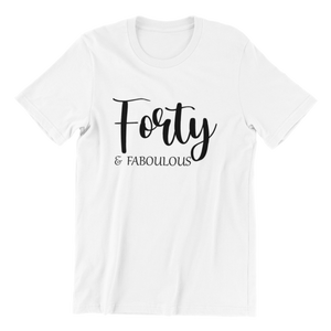 Forty And Fabulous T-shirt