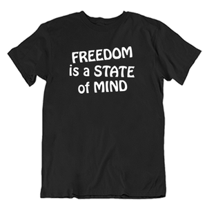Freedom Is The State Of Mind T-Shirt