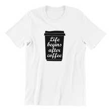 Load image into Gallery viewer, Life Begins After Coffee T-shirt
