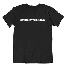 Load image into Gallery viewer, #MondayMorning T-Shirt
