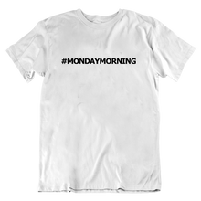 Load image into Gallery viewer, #MondayMorning T-Shirt
