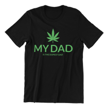 Load image into Gallery viewer, My Dad is the Dopest Dad T-Shirt
