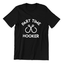 Load image into Gallery viewer, Part Time Hooker T-shirt
