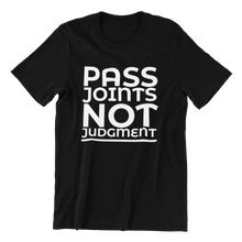 Load image into Gallery viewer, Pass Joints Not Judgments T-Shirt
