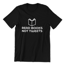 Load image into Gallery viewer, Read Books Not Tweets T-shirt
