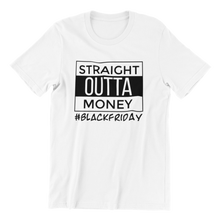 Load image into Gallery viewer, Straight Outta Money T-shirt
