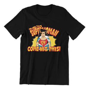 Superwoman Come Hit This T-shirt