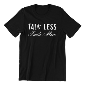 Talk Less Smile More T-shirt