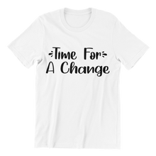 Load image into Gallery viewer, Time For A Change Custom T-Shirt
