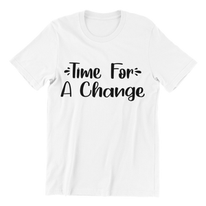 Time For A Change Custom T-Shirt