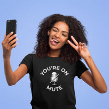 Load image into Gallery viewer, You&#39;re On Mute T-shirt
