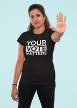 Load image into Gallery viewer, Your Vote Matters T-shirt
