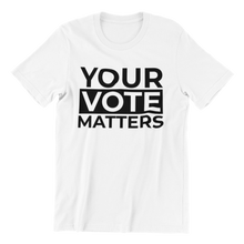 Load image into Gallery viewer, Your Vote Matters T-shirt
